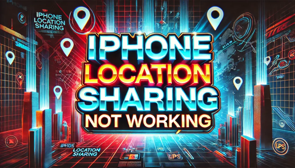 iPhone Location Sharing Not Working